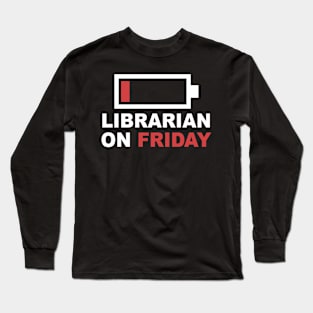 Librarian On Friday Low Battery Long Sleeve T-Shirt